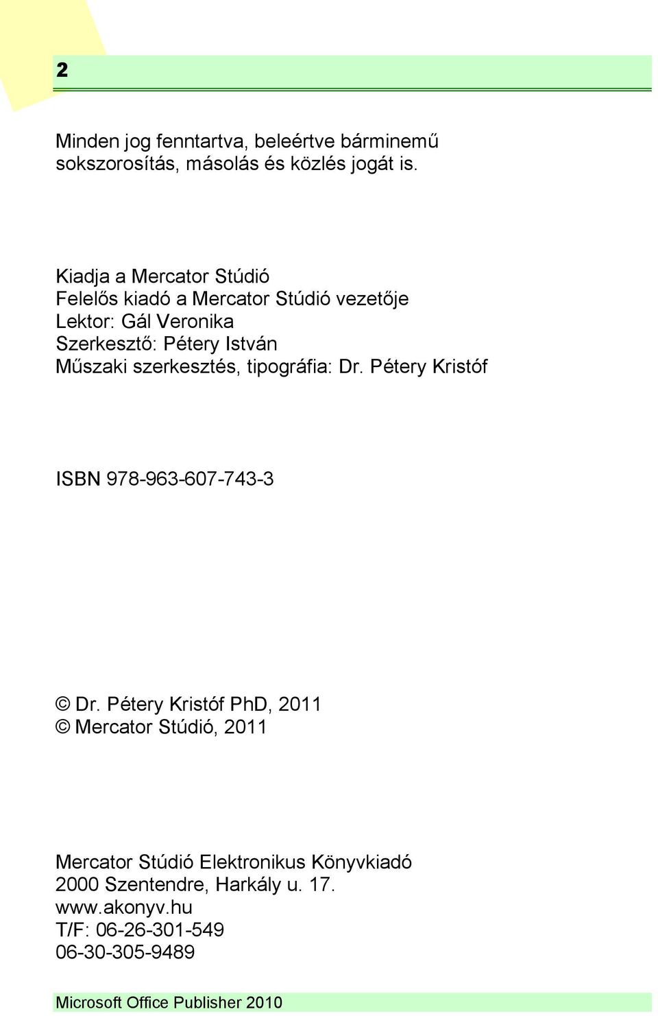 Műszaki szerkesztés, tipográfia: Dr. Pétery Kristóf ISBN 978-963-607-743-3 Dr.