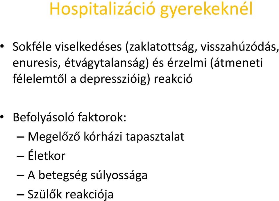 félelemtől a depresszióig) reakció Befolyásoló faktorok: