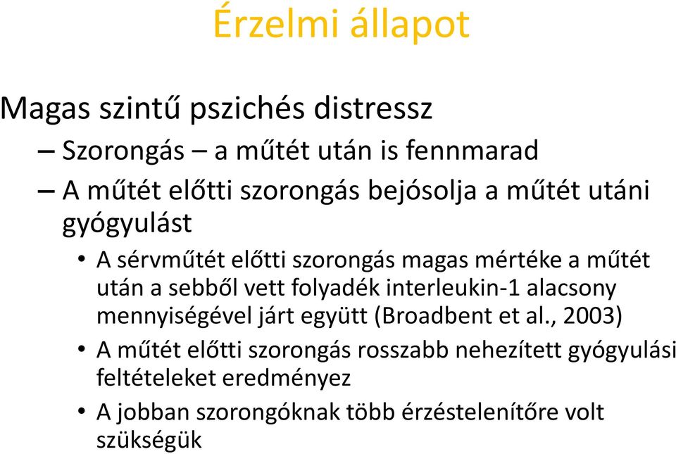 folyadék interleukin-1 alacsony mennyiségével járt együtt (Broadbent et al.