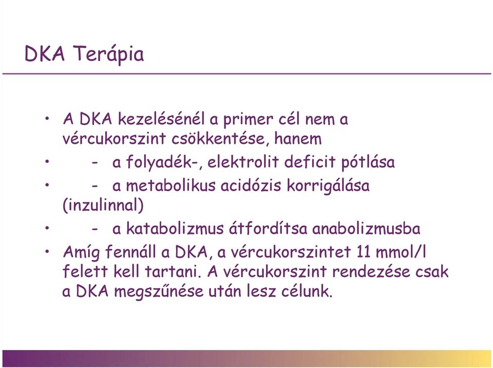 - a katabolizmus átfordítsa anabolizmusba Amíg fennáll a DKA, a vércukorszintet 11