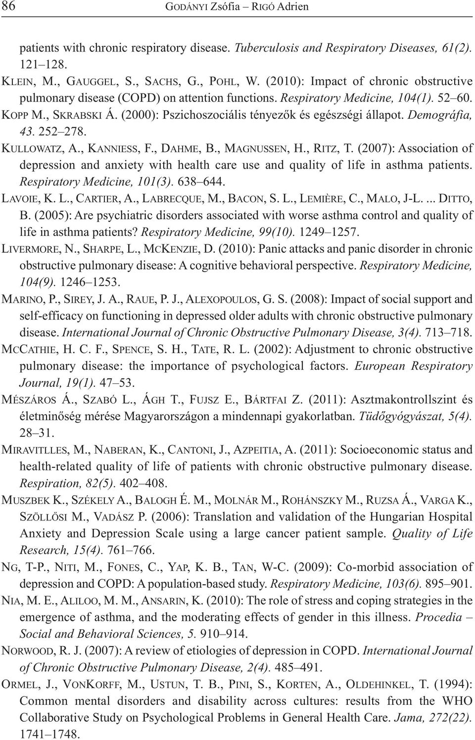 Demográfia, 43. 252 278. KULLOWATZ, A., KANNIESS, F., DAHME, B., MAGNUSSEN, H., RITZ, T. (2007): Association of depression and anxiety with health care use and quality of life in asthma patients.