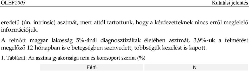 hónapban is e betegségben szenvedett, többségük kezelést is kapott. 1.