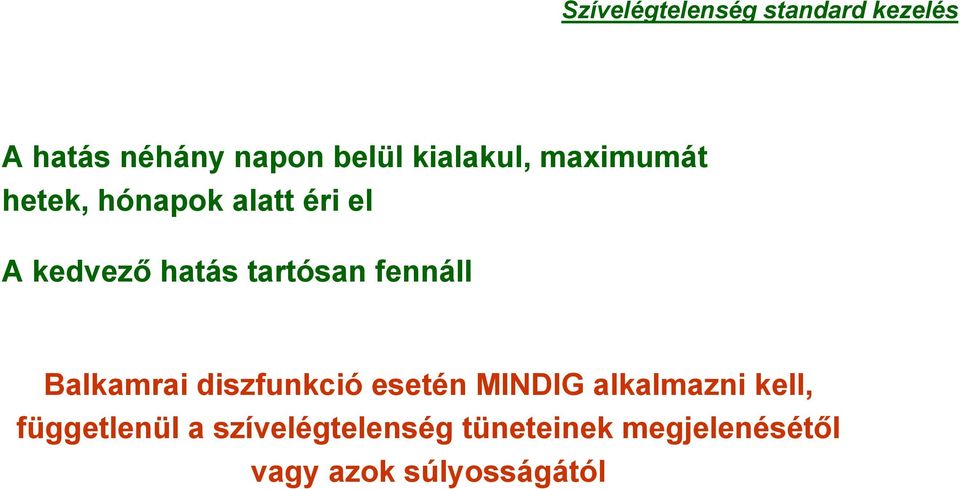 tartósan fennáll Balkamrai diszfunkció esetén MINDIG alkalmazni