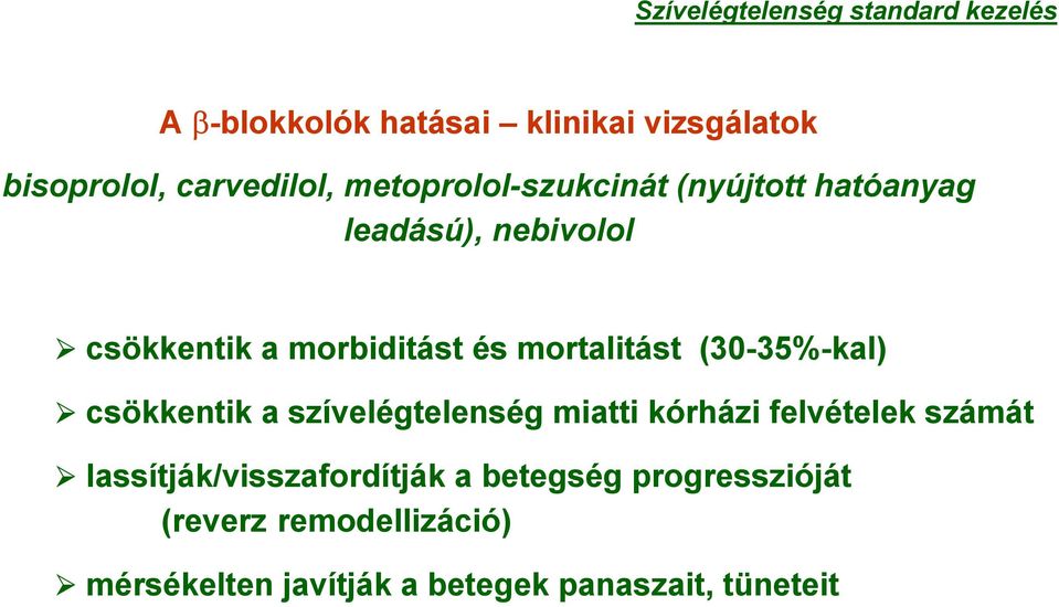 (30-35%-kal) csökkentik a szívelégtelenség miatti kórházi felvételek számát