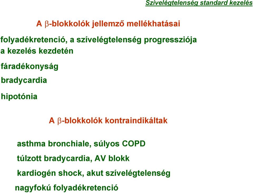 bradycardia hipotónia A β-blokkolók kontraindikáltak asthma bronchiale, súlyos COPD