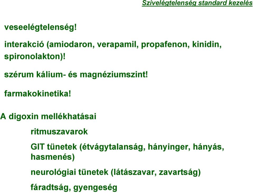 szérum kálium- és magnéziumszint! farmakokinetika!