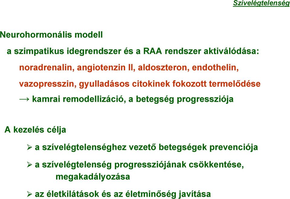 termelődése kamrai remodellizáció, a betegség progressziója A kezelés célja a szívelégtelenséghez vezető