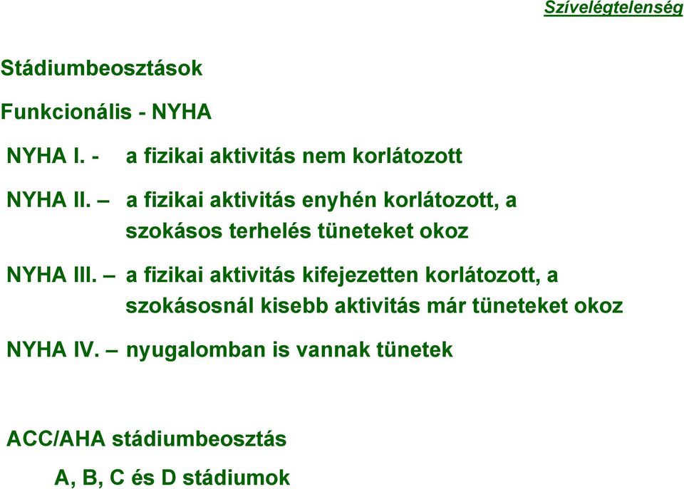 terhelés tüneteket okoz NYHA III.