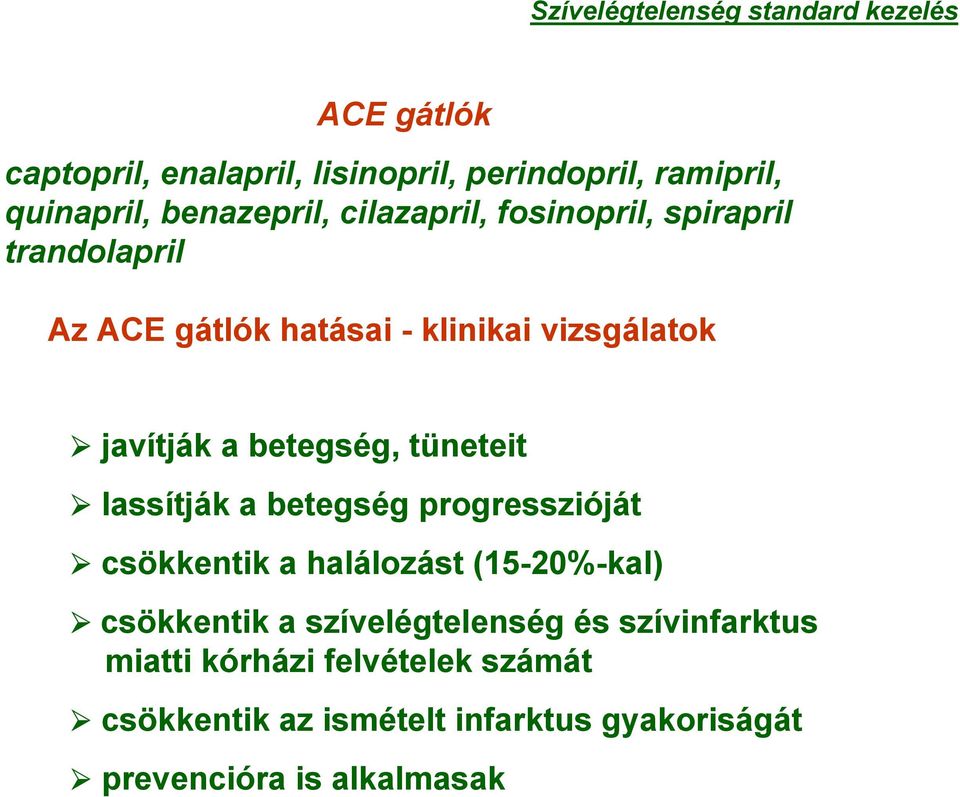 betegség, tüneteit lassítják a betegség progresszióját csökkentik a halálozást (15-20%-kal) csökkentik a