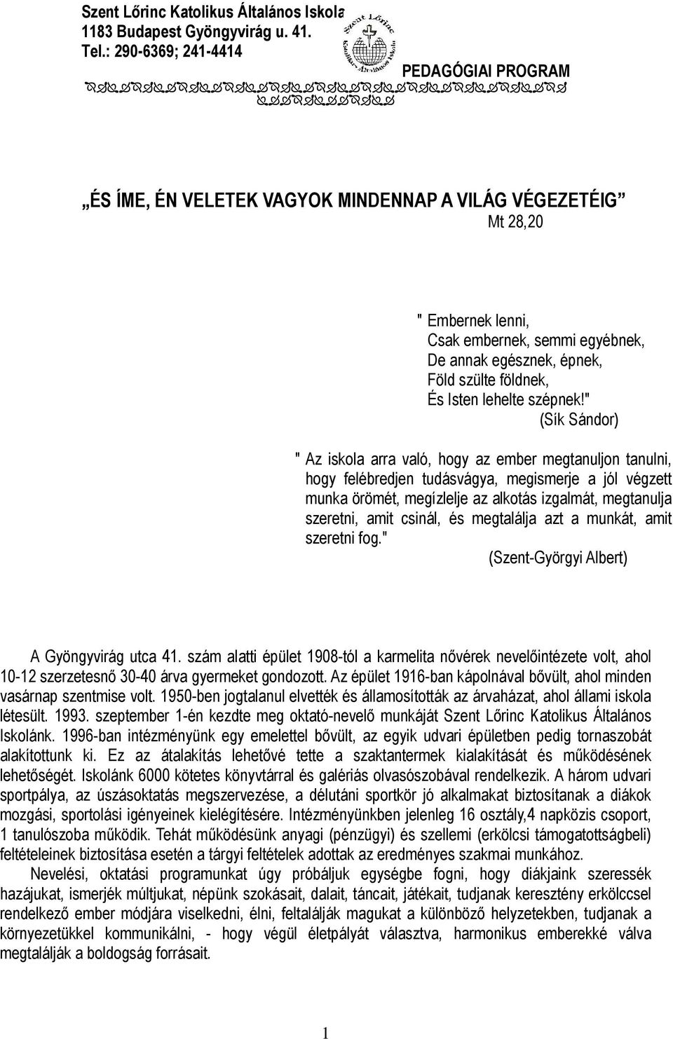 csinál, és megtalálja azt a munkát, amit szeretni fog." (Szent-Györgyi Albert) A Gyöngyvirág utca 41.