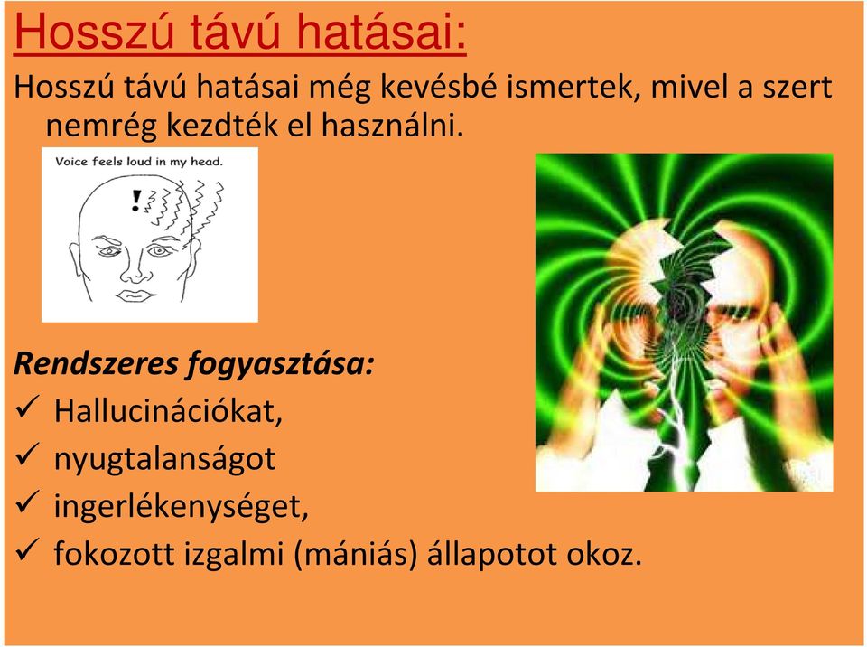 Rendszeres fogyasztása: Hallucinációkat, nyugtalanságot