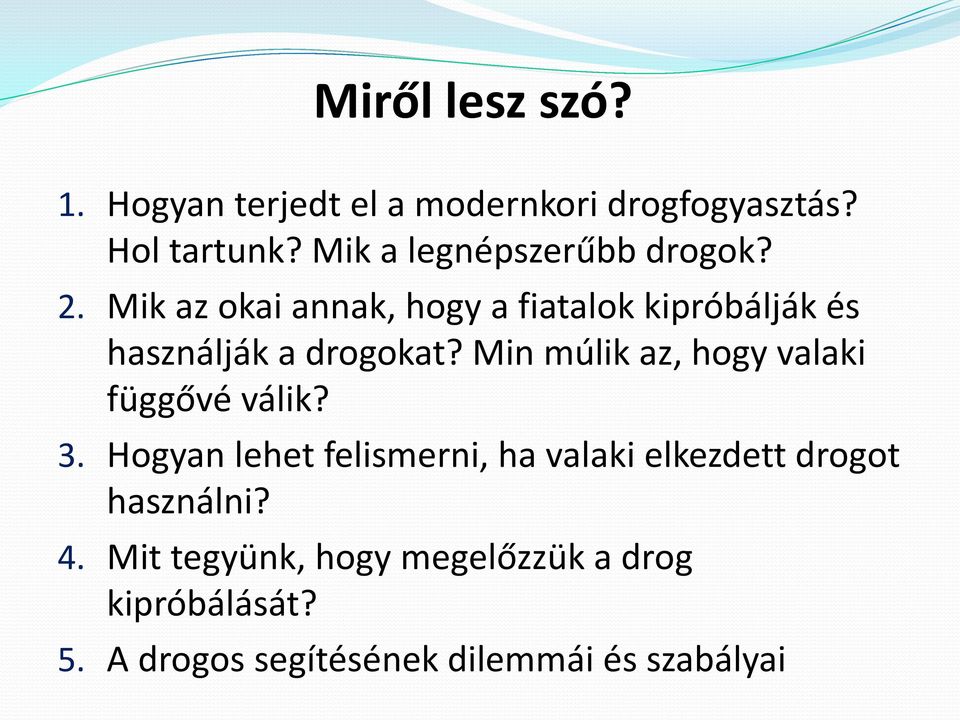 Mik az okai annak, hogy a fiatalok kipróbálják és használják a drogokat?