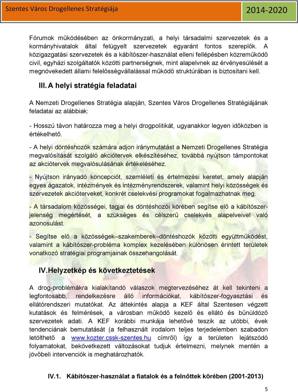 felelősségvállalással működő struktúrában is biztosítani kell. III.