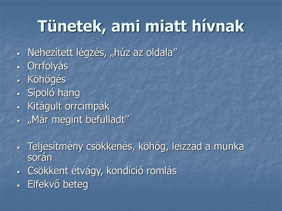Már megint befulladt Teljesítmény csökkenés, köhög,