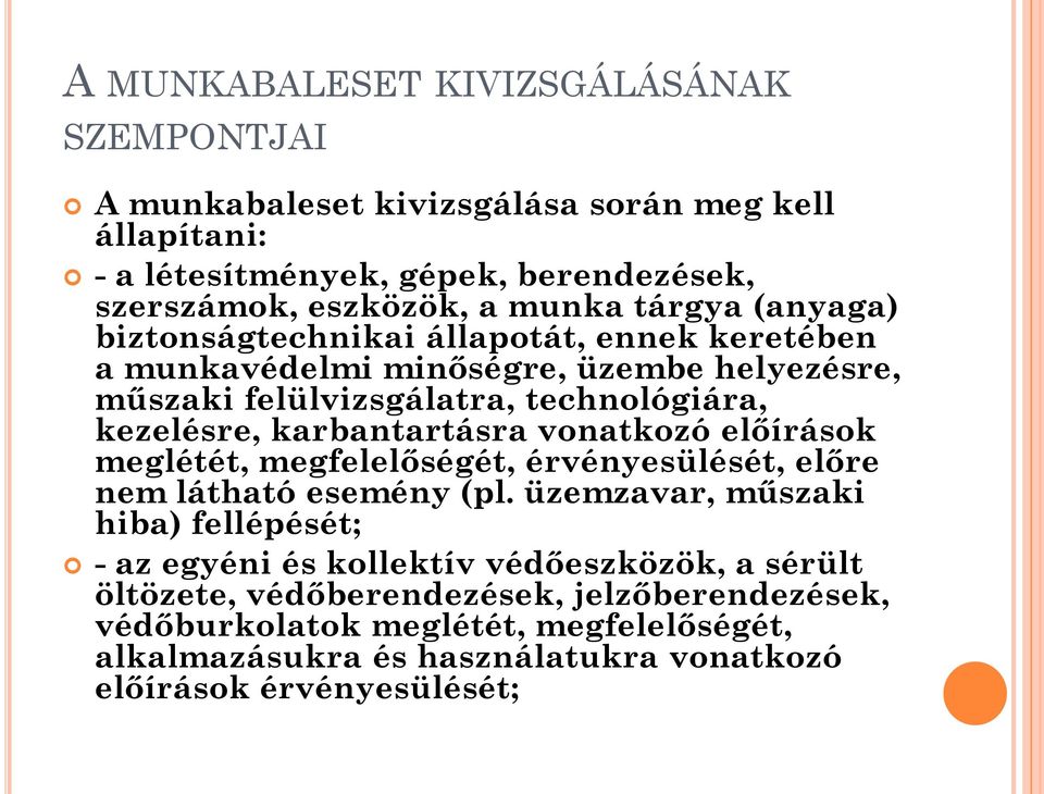 karbantartásra vonatkozó előírások meglétét, megfelelőségét, érvényesülését, előre nem látható esemény (pl.