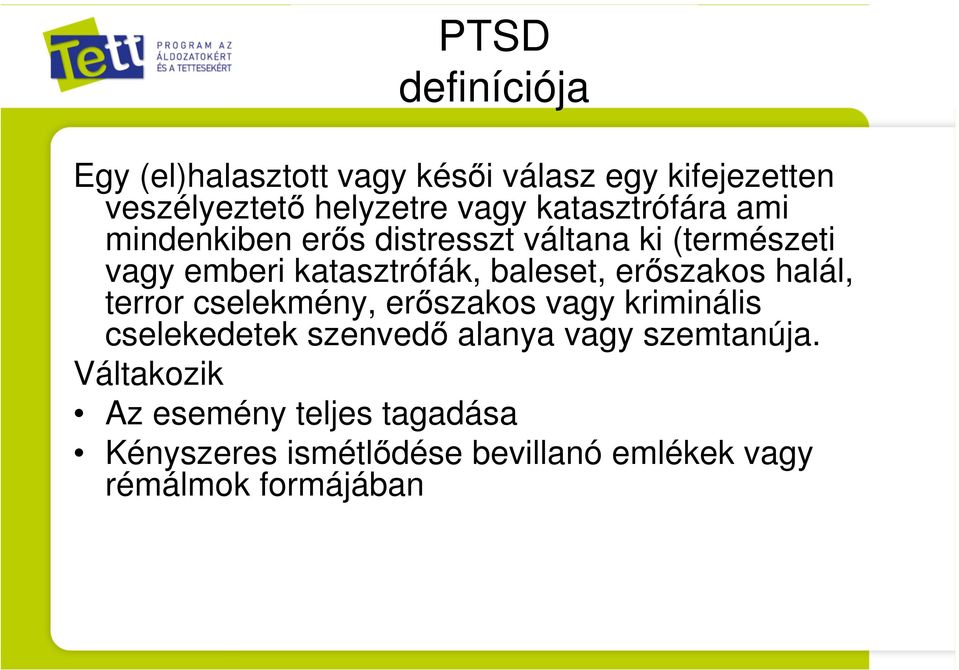 erőszakos halál, terror cselekmény, erőszakos vagy kriminális cselekedetek szenvedő alanya vagy