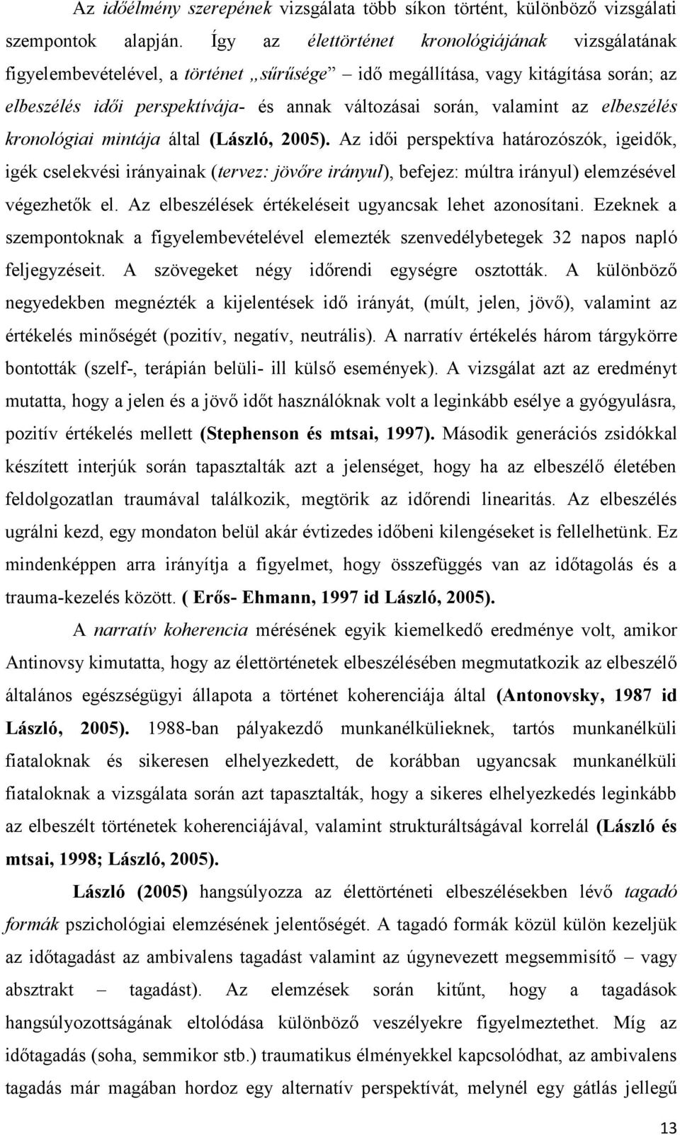 valamint az elbeszélés kronológiai mintája által (László, 2005).