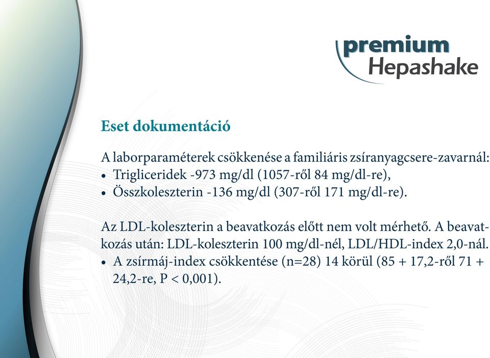 Az LDL-koleszterin a beavatkozás előtt nem volt mérhető.