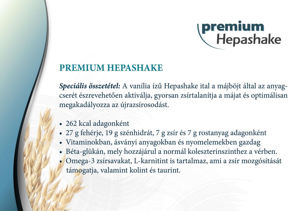 262 kcal adagonként 27 g fehérje, 19 g szénhidrát, 7 g zsír és 7 g rostanyag adagonként Vitaminokban, ásványi anyagokban és