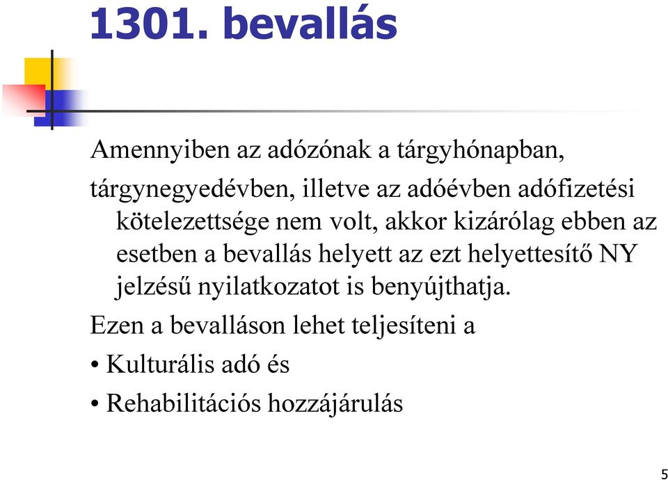 a bevallás helyett az ezt helyettesítő NY jelzésű nyilatkozatot is benyújthatja.