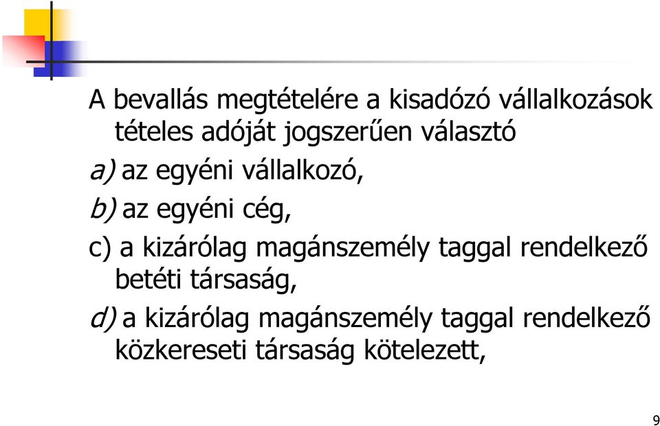 kizárólag magánszemély taggal rendelkező betéti társaság, d) a