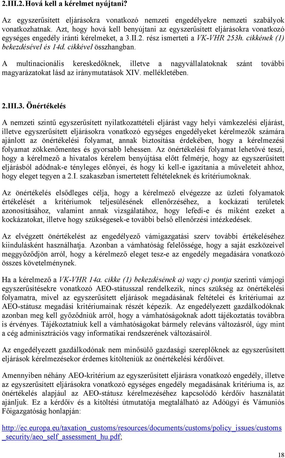 cikkével összhangban. A multinacionális kereskedőknek, illetve a nagyvállalatoknak szánt további magyarázatokat lásd az iránymutatások XIV. mellékletében. 2.III.3.