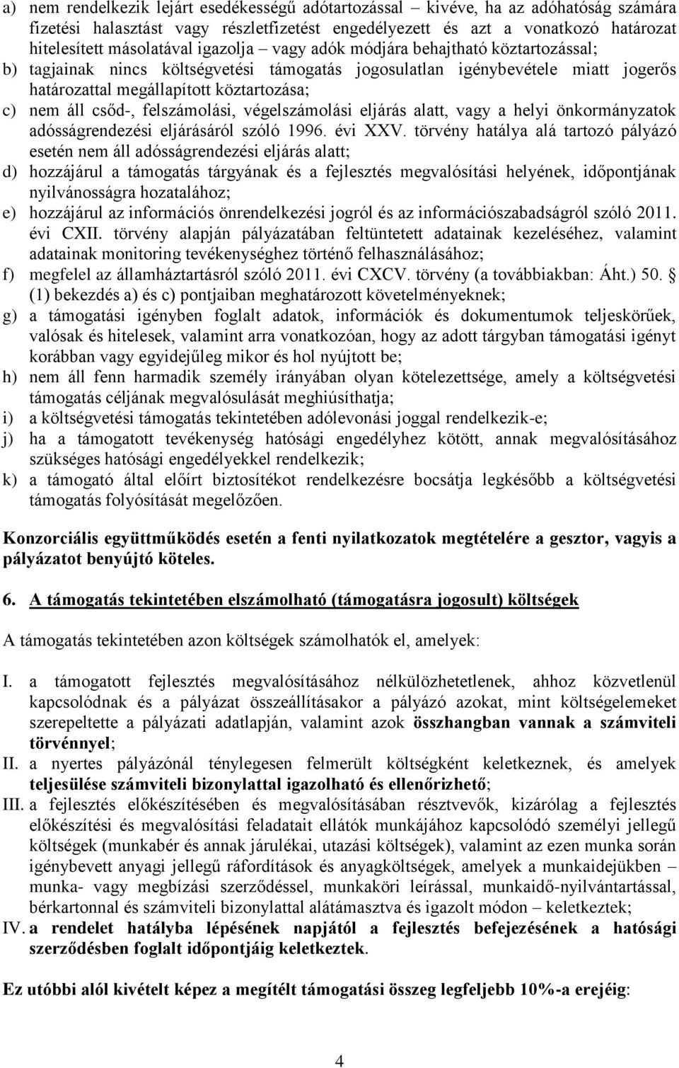 felszámolási, végelszámolási eljárás alatt, vagy a helyi önkormányzatok adósságrendezési eljárásáról szóló 1996. évi XXV.