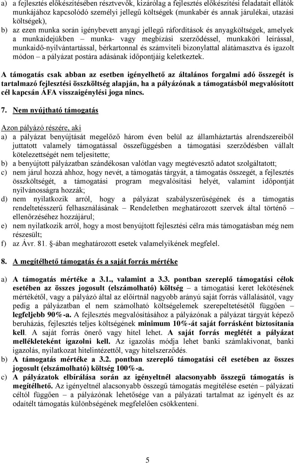 bérkartonnal és számviteli bizonylattal alátámasztva és igazolt módon a pályázat postára adásának időjáig keletkeztek.