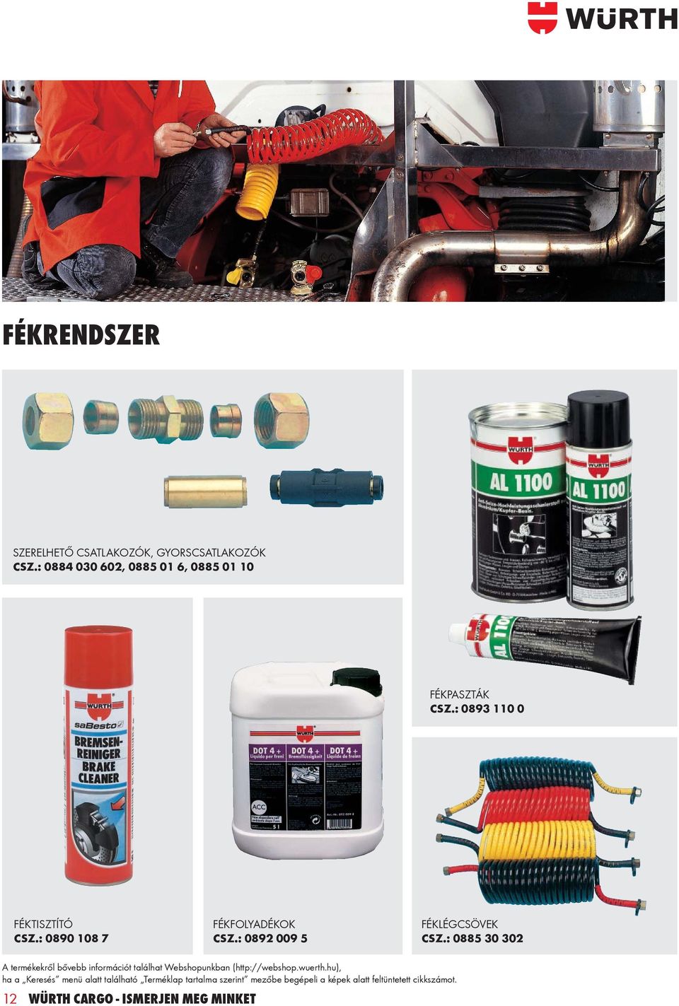 : 0893 110 0 FÉKTISZTÍTÓ CSZ.: 0890 108 7 FÉKFOLYADÉKOK CSZ.