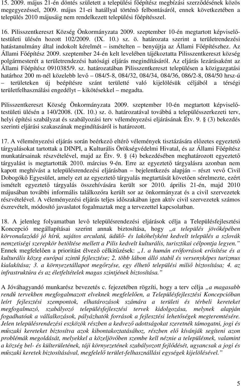 szeptember 10-én megtartott képviselıtestületi ülésén hozott 102/2009. (IX. 10.) sz. ö.