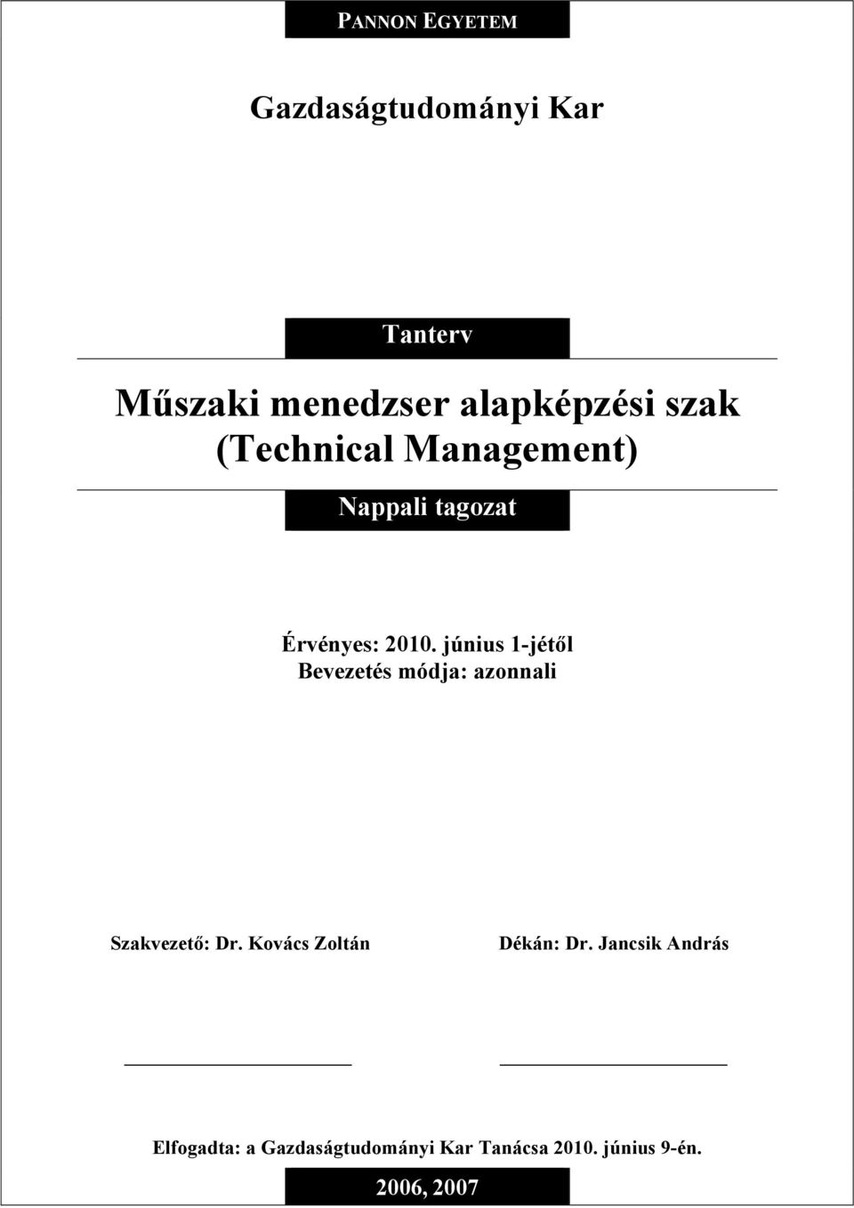 június 1-jétől Bevezetés módja: azonnali Szakvezető: Dr.