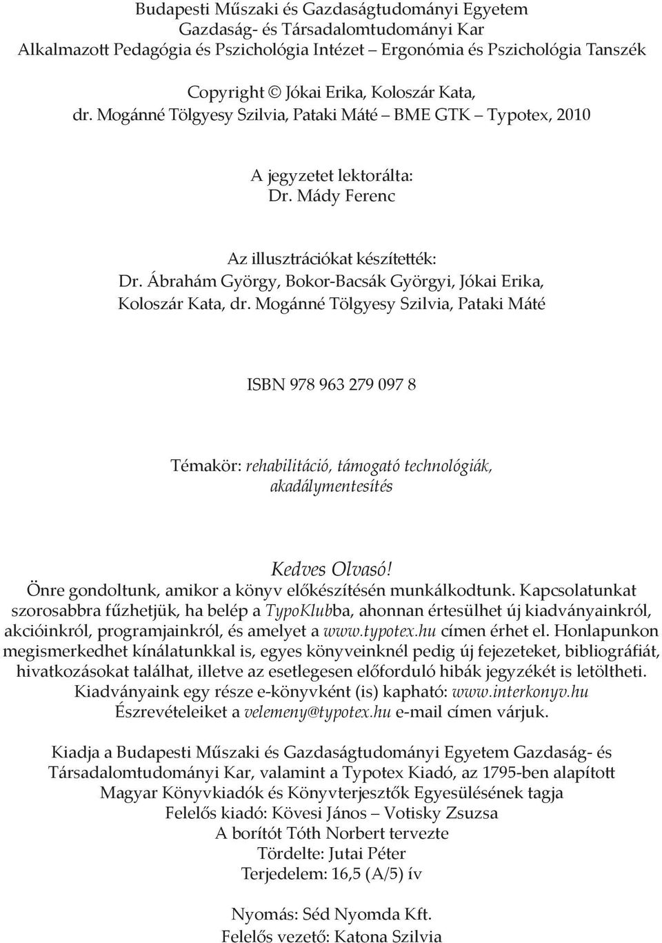 Ábrahám György, Bokor-Bacsák Györgyi, Jókai Erika, Koloszár Kata, dr.