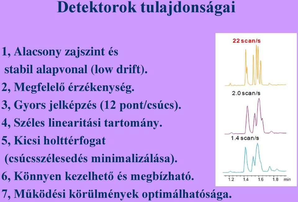 4, Széles linearitási tartomány.