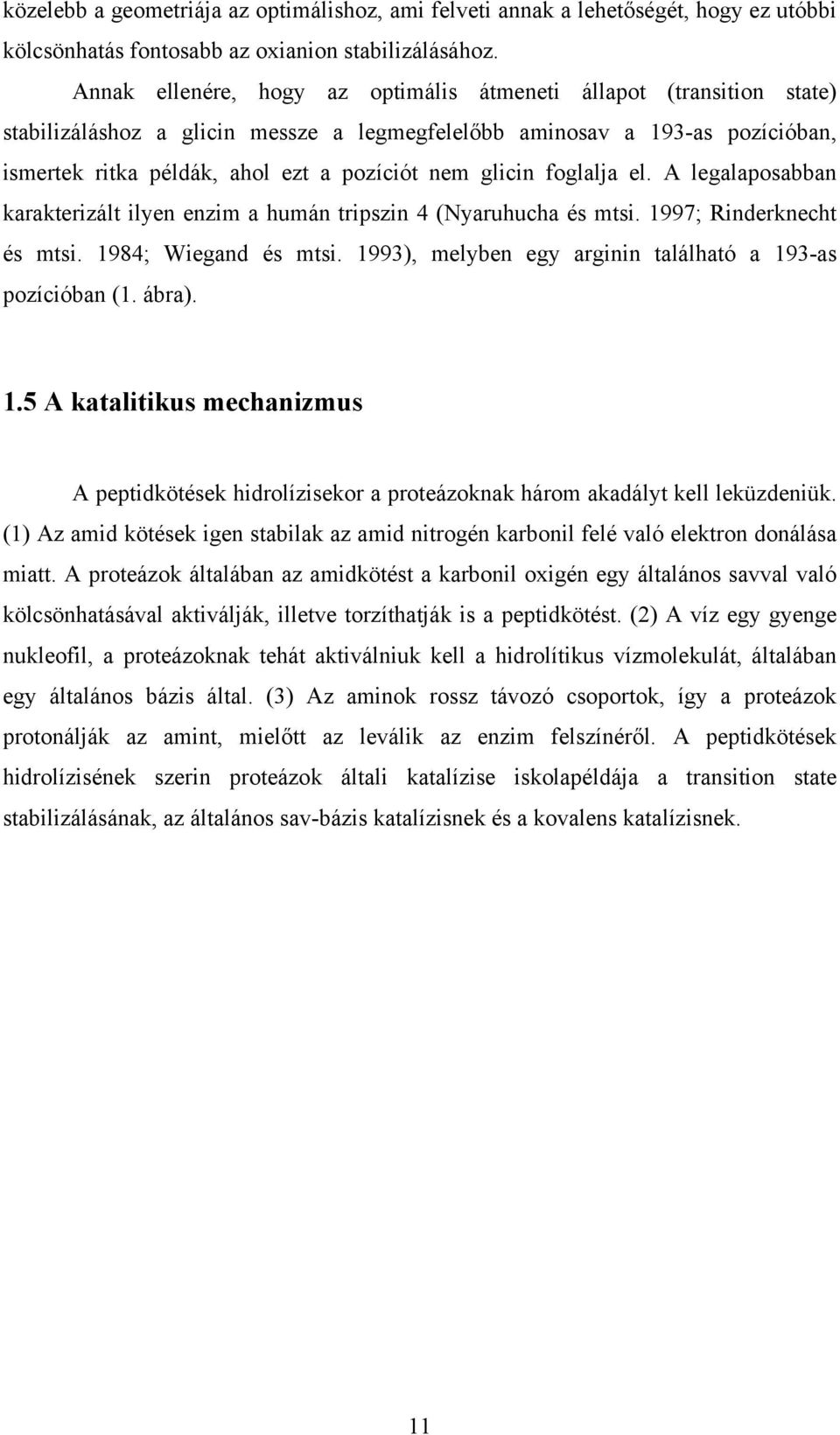 glicin foglalja el. A legalaposabban karakterizált ilyen enzim a humán tripszin 4 (Nyaruhucha és mtsi. 1997; Rinderknecht és mtsi. 1984; Wiegand és mtsi.