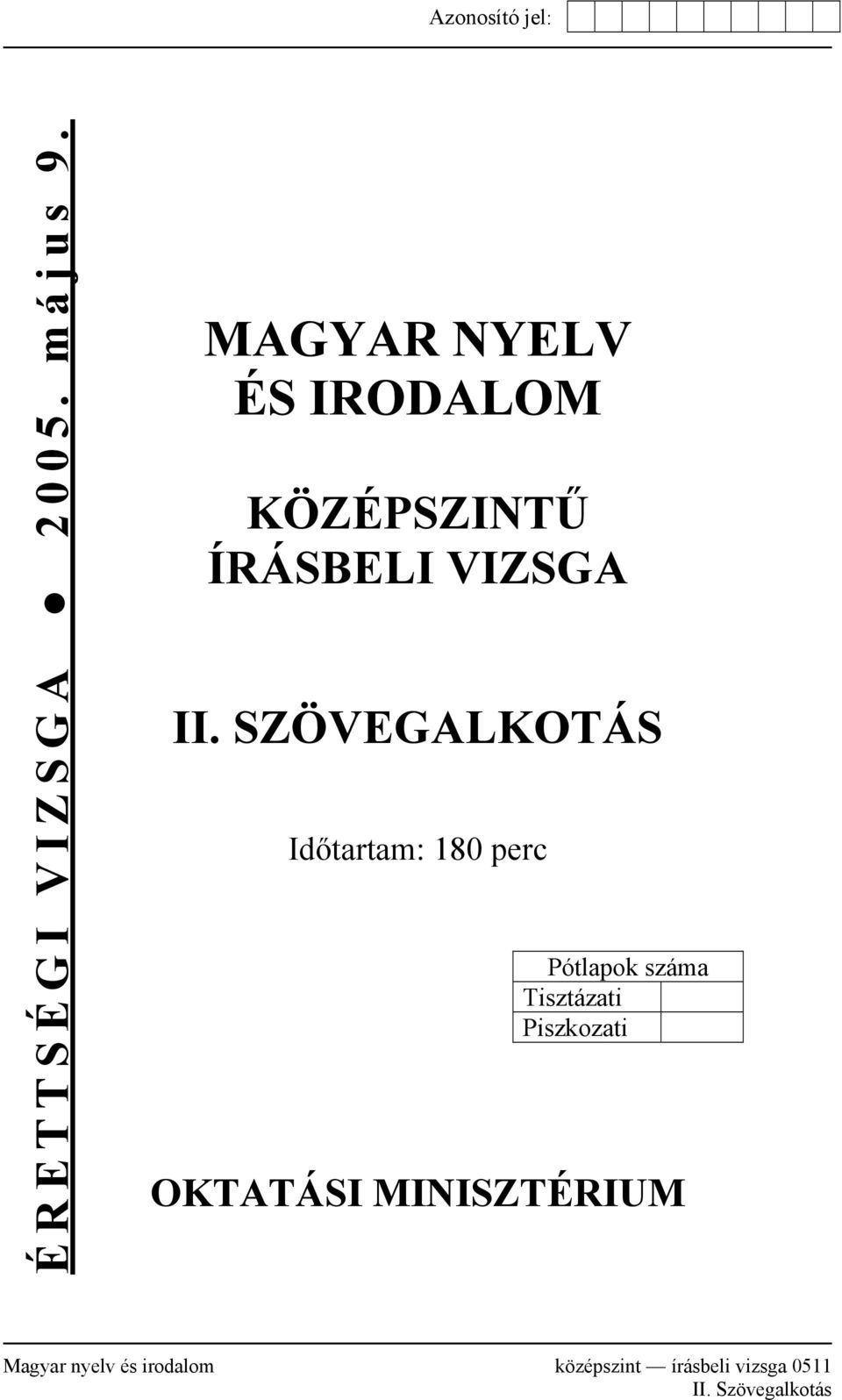 SZÖVEGALKOTÁS Időtartam: 180 perc Pótlapok száma Tisztázati