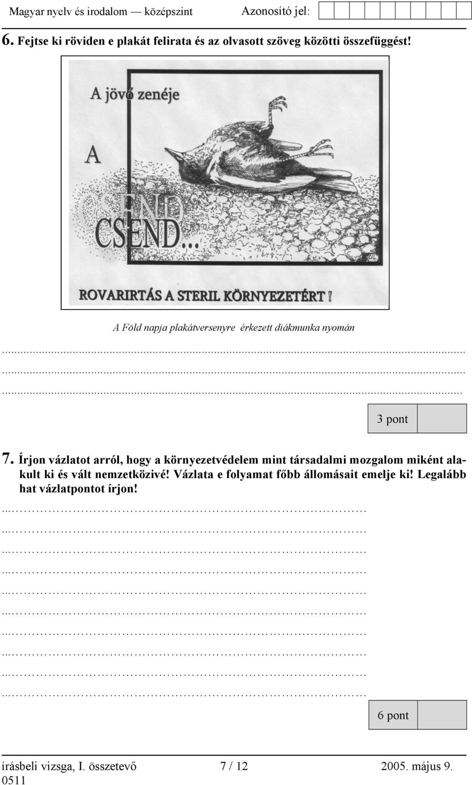 Írjon vázlatot arról, hogy a környezetvédelem mint társadalmi mozgalom miként alakult ki és vált