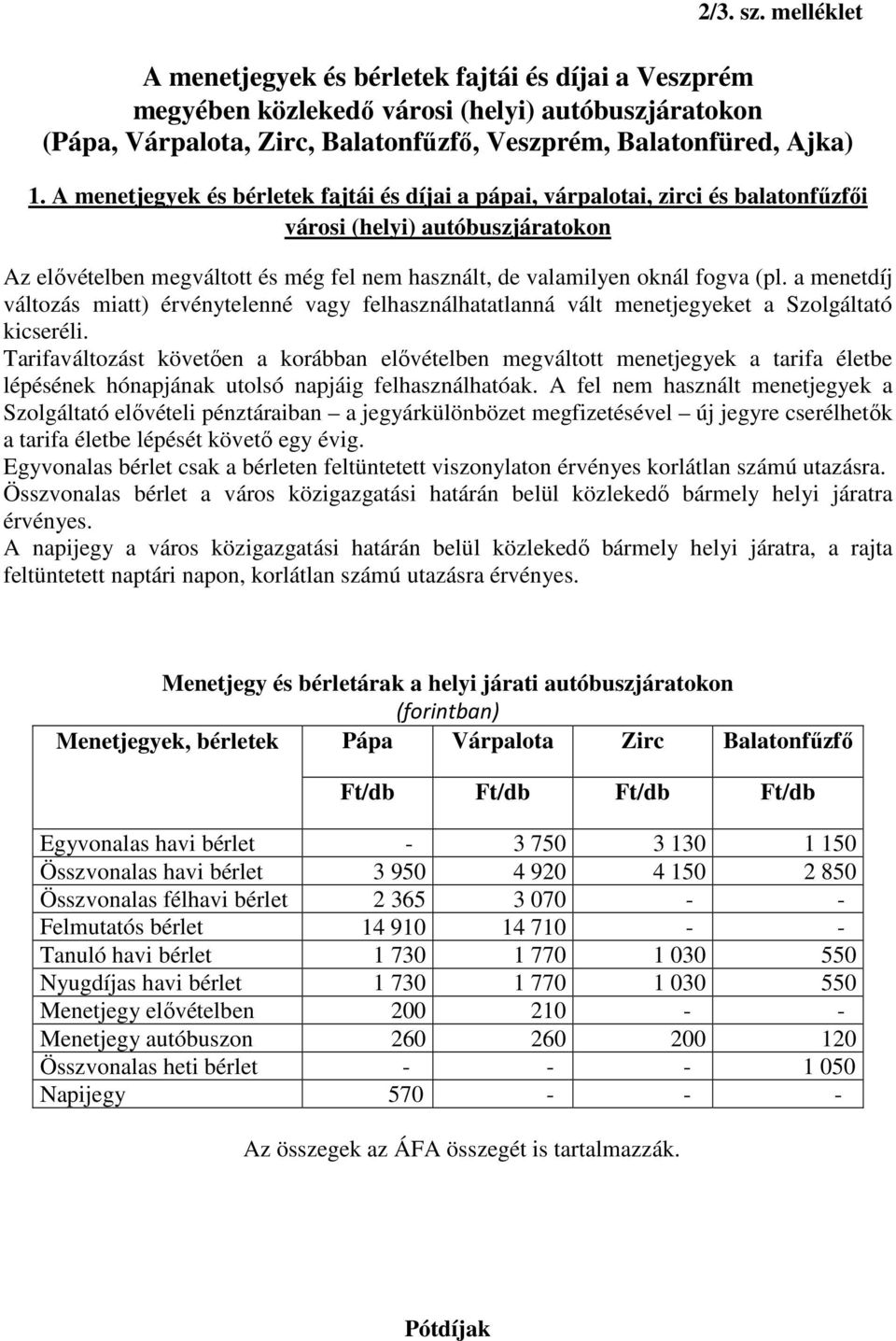 1. A menetjegyek és bérletek fajtái és díjai a pápai, várpalotai, zirci és  balatonfűzfői városi (helyi) autóbuszjáratokon - PDF Ingyenes letöltés