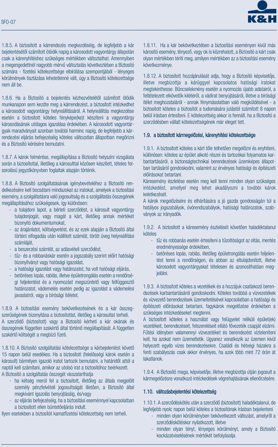 Biztosító kötelezettsége nem áll be. 1.8.6.