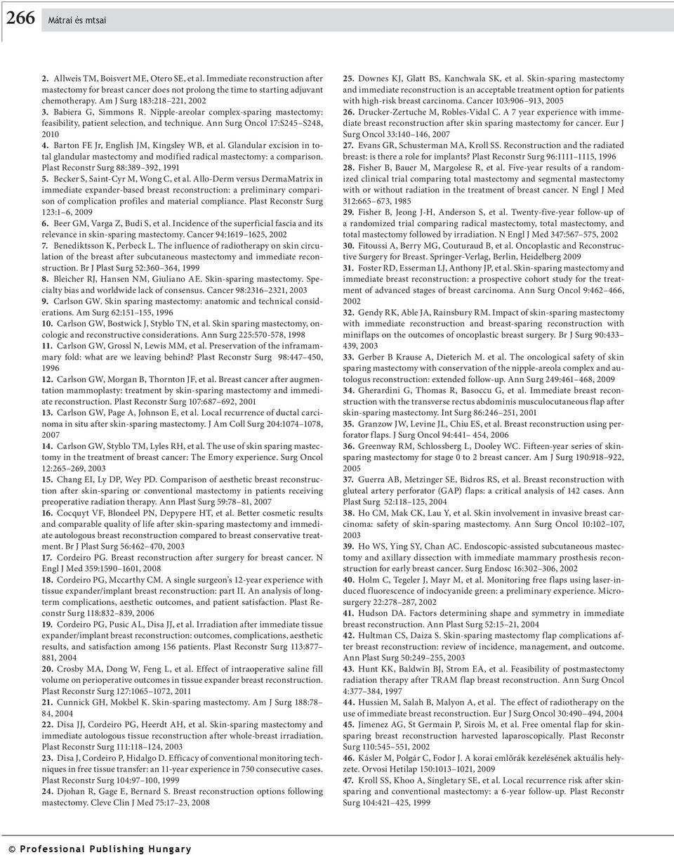 Barton FE Jr, English JM, Kingsley WB, et al. Glandular excision in total glandular mastectomy and modified radical mastectomy: a comparison. Plast Reconstr Surg 88:389 392, 1991 5.