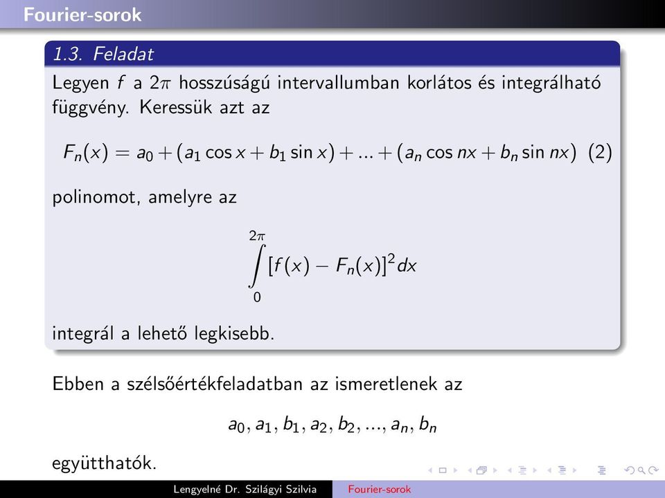 .. + (a n cos nx + b n sin nx) (2) polinomot, amelyre az 2π integrál a lehető legkisebb.