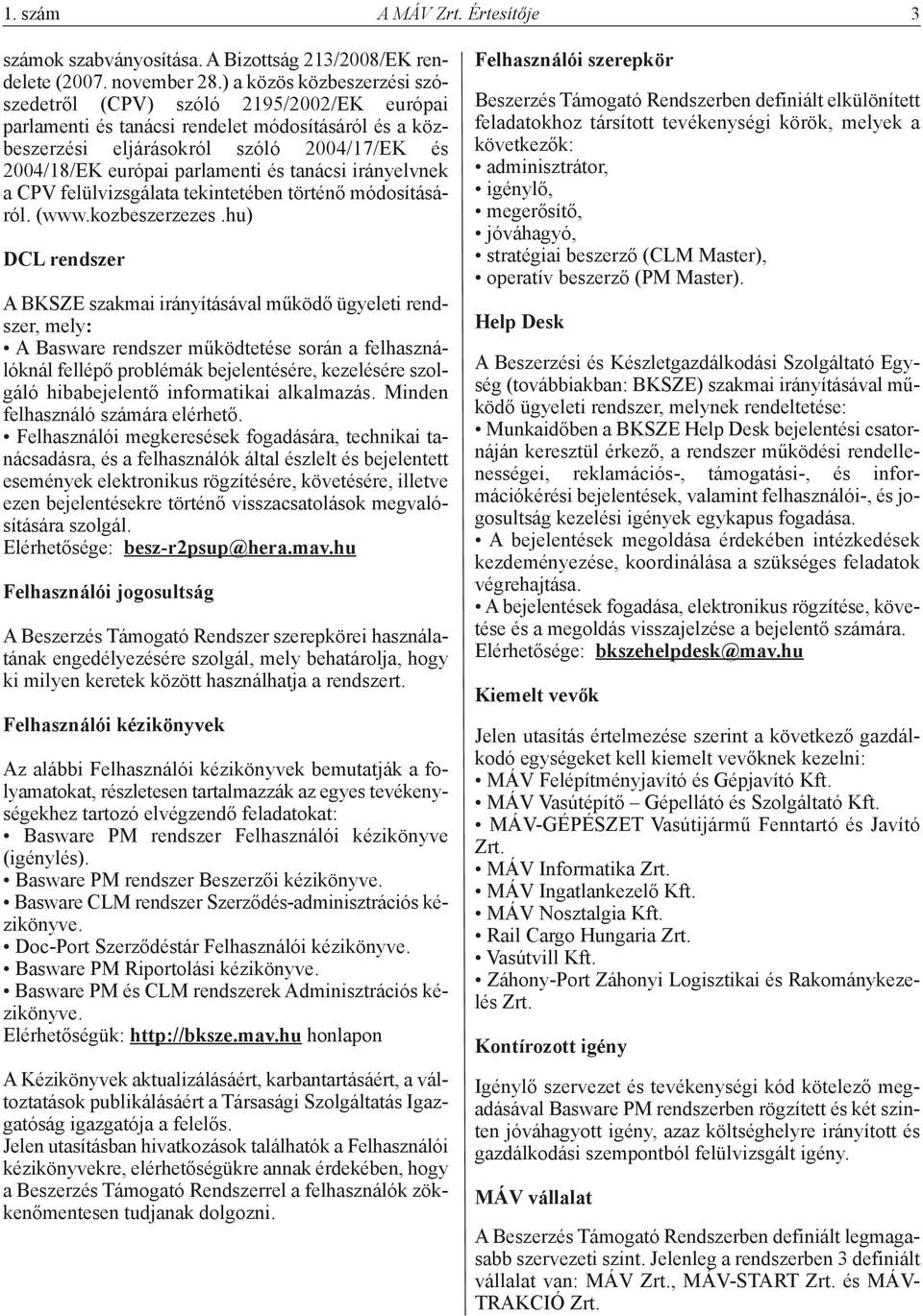 tanácsi irányelvnek a CPV felülvizsgálata tekintetében történő módosításáról. (www.kozbeszerzezes.