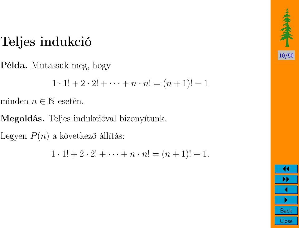 Megoldás. Teljes indukcióval bizonyítunk.