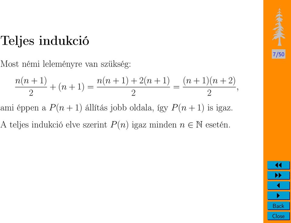 (n + 1) állítás jobb oldala, így P (n + 1) is igaz.