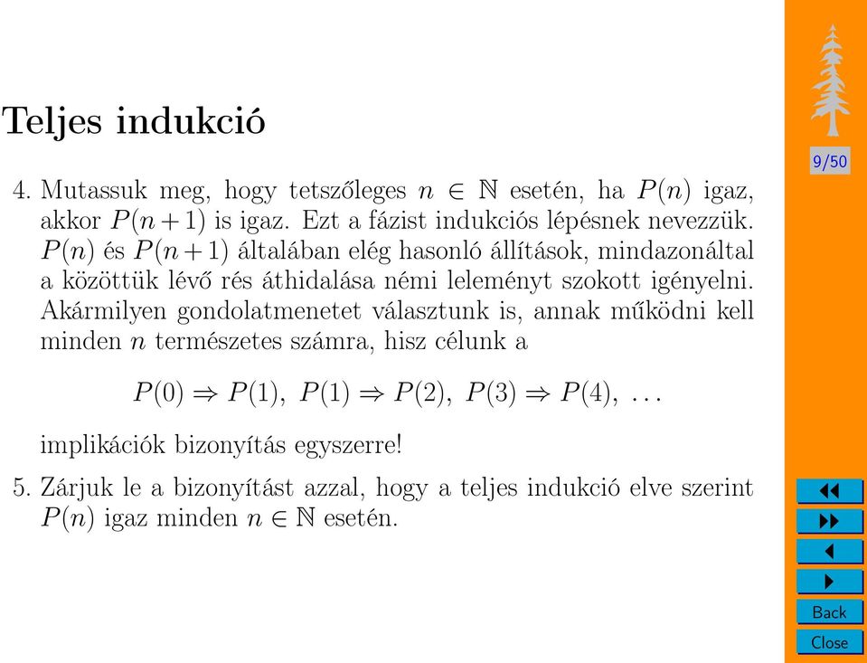 Akármilyen gondolatmenetet választunk is, annak működni kell minden n természetes számra, hisz célunk a 9/50 P (0) P (1), P (1) P (2),