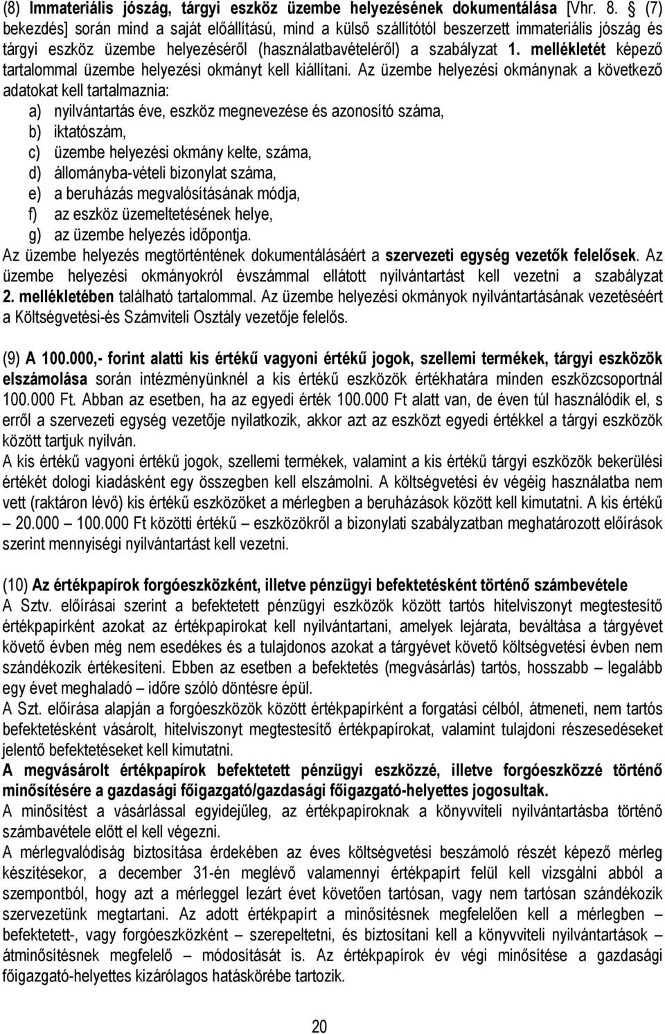 mellékletét képezı tartalommal üzembe helyezési okmányt kell kiállítani.