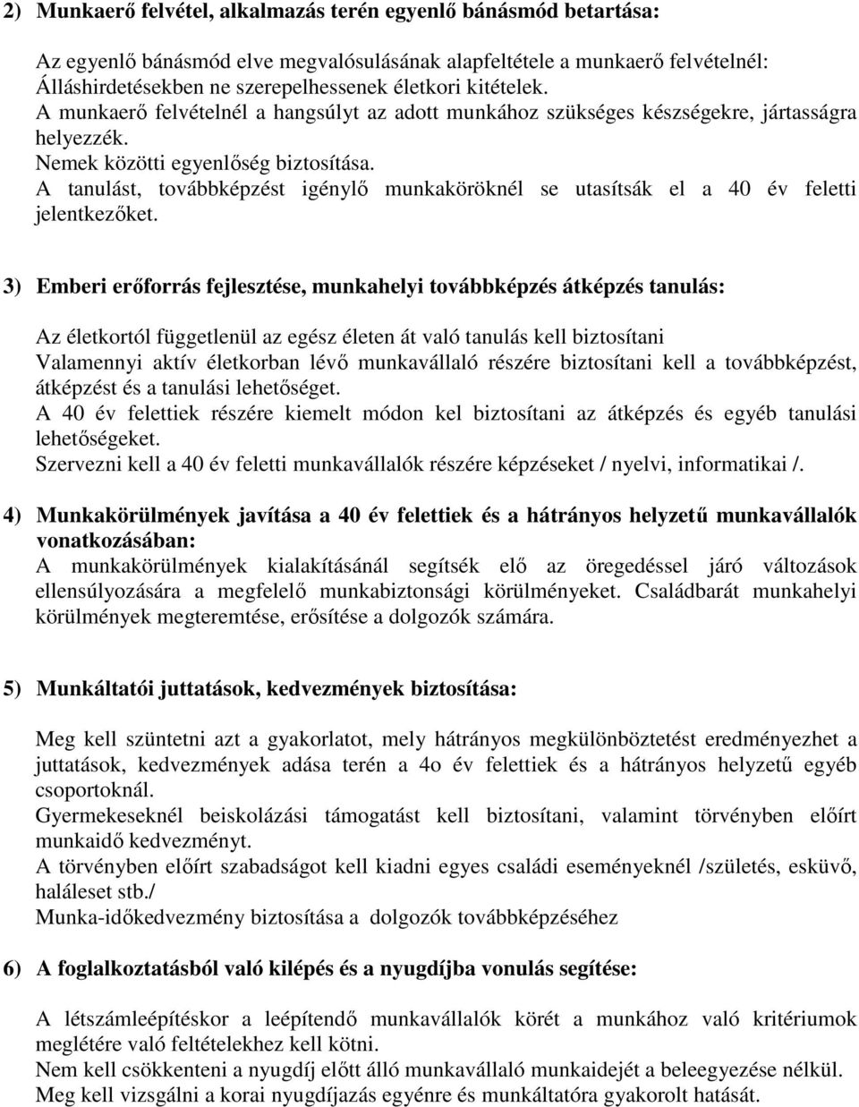 A tanulást, továbbképzést igénylő munkaköröknél se utasítsák el a 40 év feletti jelentkezőket.