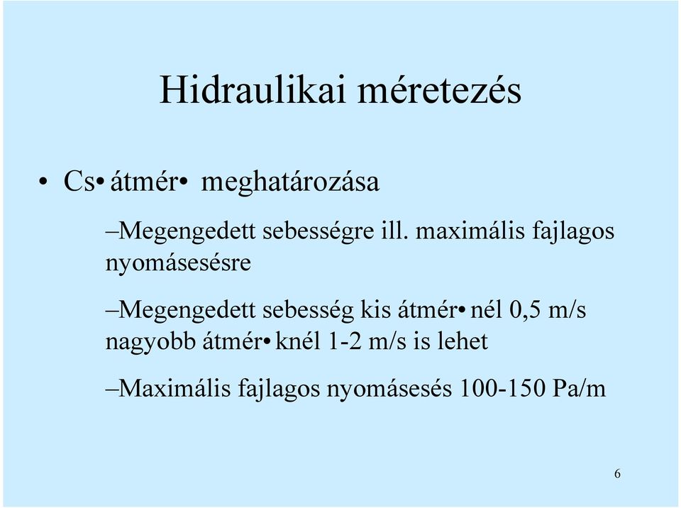 maximális fajlagos nyomásesésre Megengedett sebesség kis