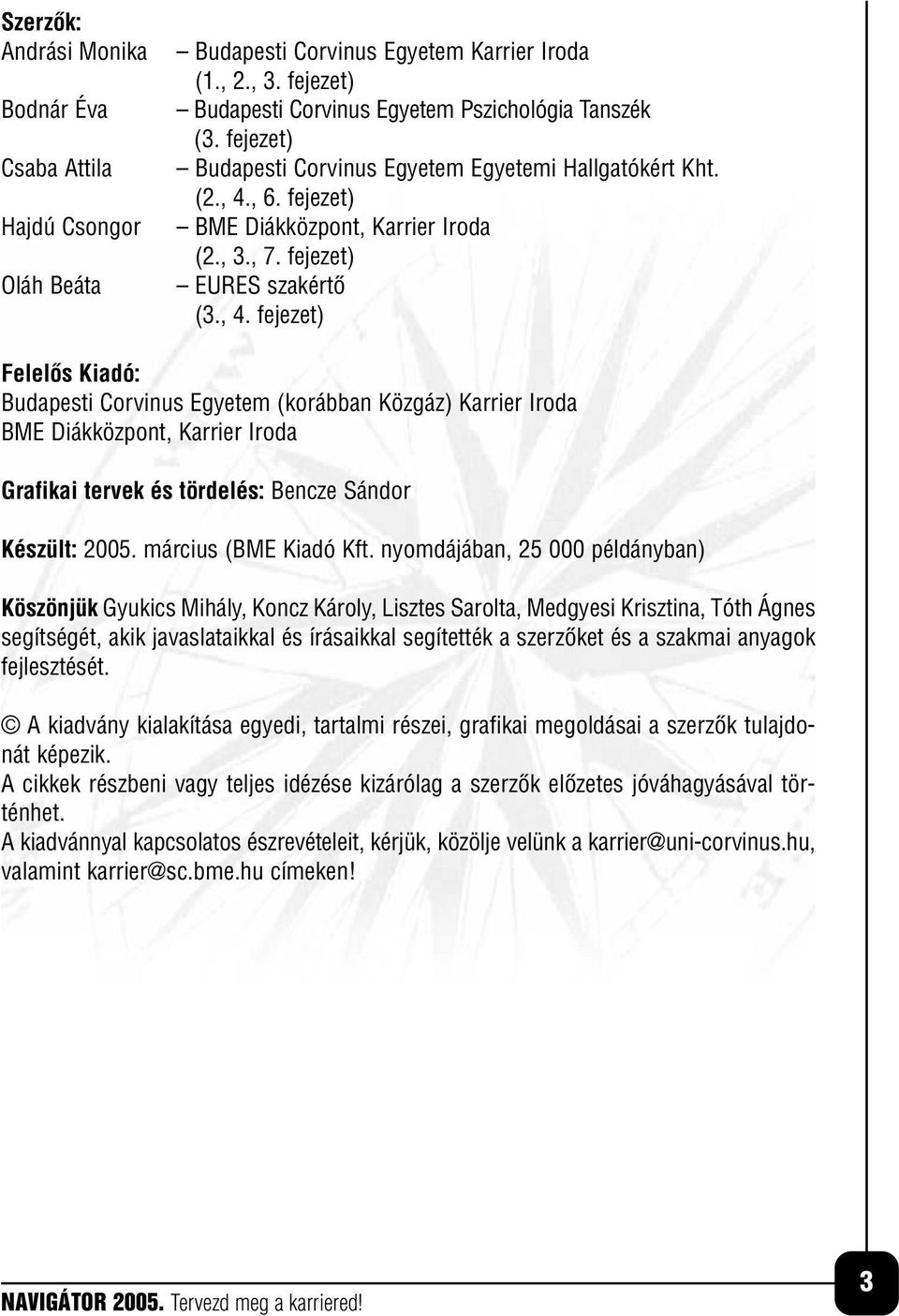 Felelôs Kiadó: Budapesti Corvinus Egyetem (korábban Közgáz) Karrier Iroda.  Készült: március (BME Kiadó Kft. nyomdájában, példányban) - PDF Ingyenes  letöltés
