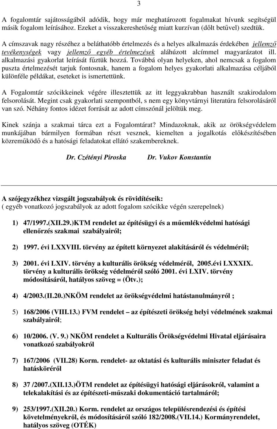 alkalmazási gyakorlat leírását főztük hozzá.