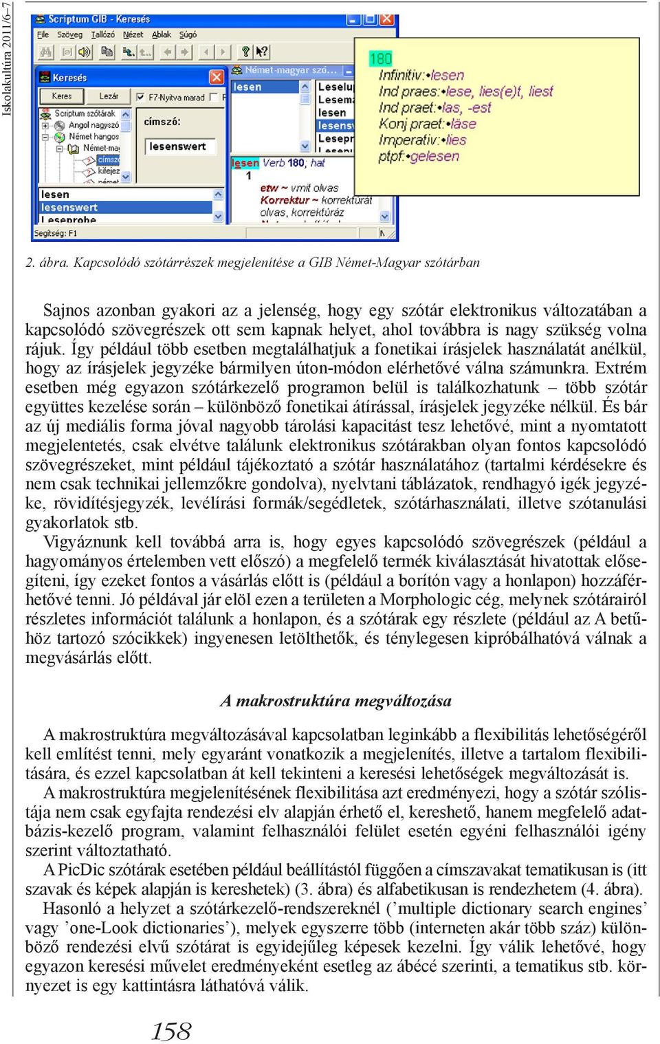ahol továbbra is nagy szükség volna rájuk.